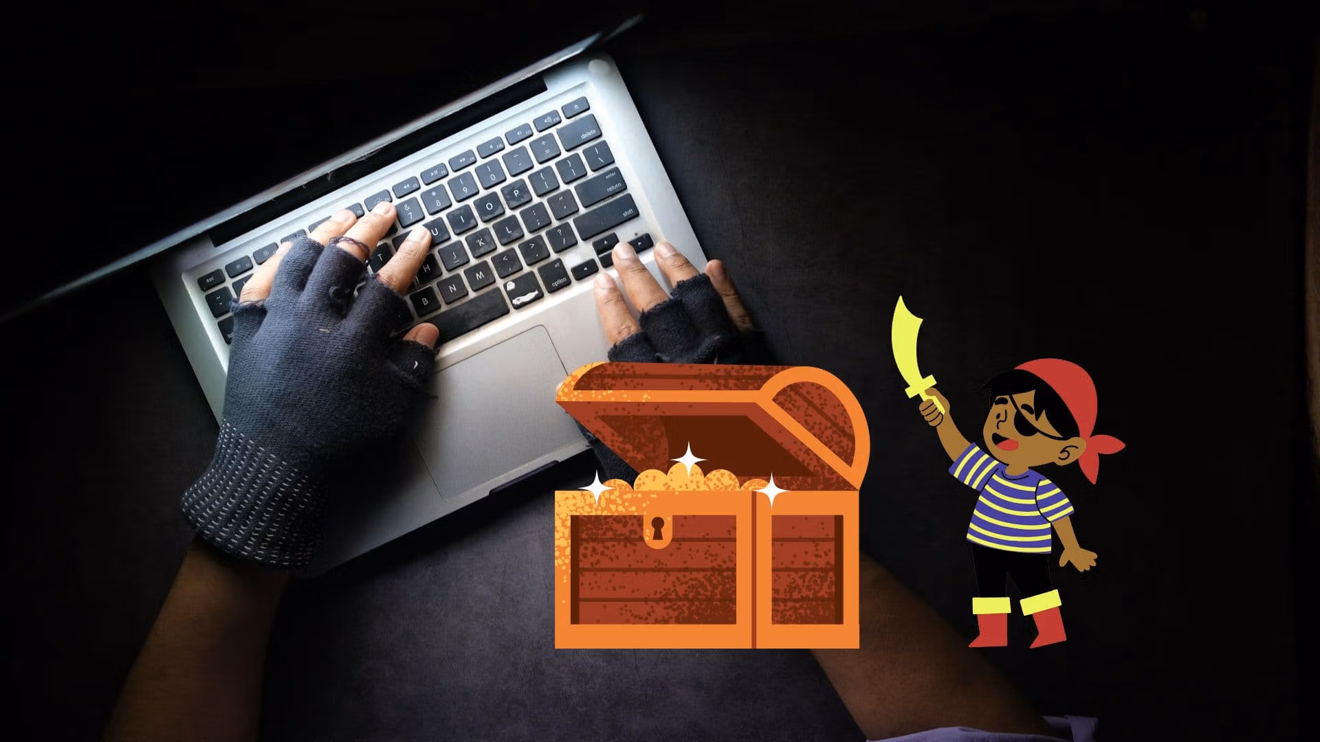 Un ordinateur portable vu du dessus dans une pièce sombre. Deux mains avec des mitaines noires pianotent dessus. Des illustrations d'un jeune pirate et d'un coffre plein de pièces d'or sont en premier plan.